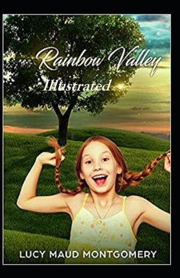 Rainbow Valley Illustrated by L.M. Montgomery