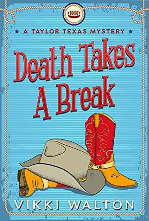 Death Takes A Break by Vikki Walton, Vikki Walton