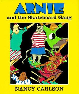 Arnie and the Skateboard Gang by Nancy L. Carlson