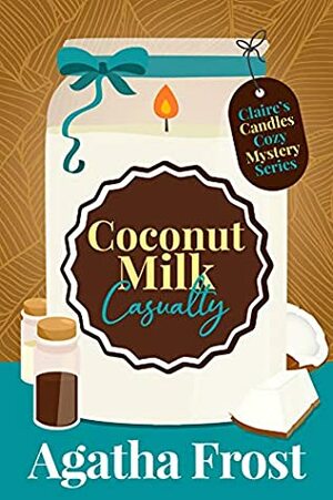Coconut Milk Casualty by Agatha Frost