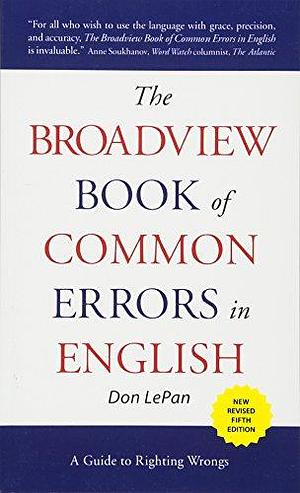 The Broadview Book of Common Errors in English - Fifth Edition: A Guide to Righting Wrongs by Don LePan