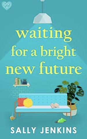Waiting For a Bright New Future  by Sally Jenkins