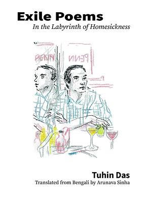 Exile Poems: In the Labyrinth of Homesickness by Tuhin Das