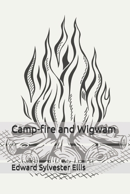 Camp-fire and Wigwam by Edward Sylvester Ellis