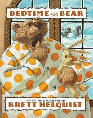 Bedtime for Bear by Brett Helquist