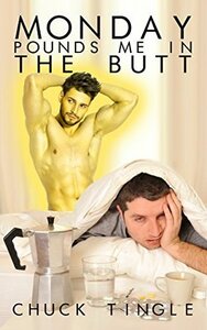Monday Pounds Me In The Butt by Chuck Tingle