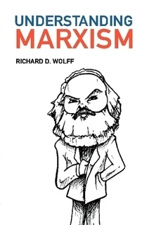 Understanding Marxism by Richard D. Wolff