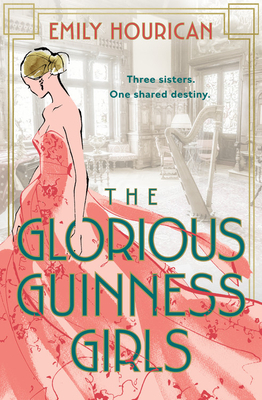 The Glorious Guinness Girls by Emily Hourican