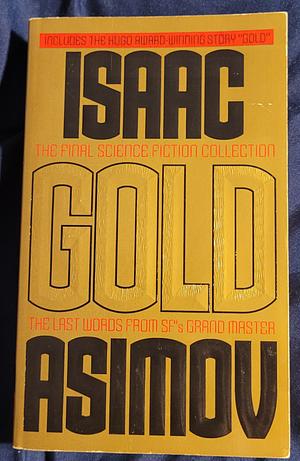 Gold: The Final Science Fiction Collection by Isaac Asimov