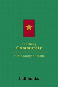 Teaching Community: A Pedagogy of Hope by bell hooks