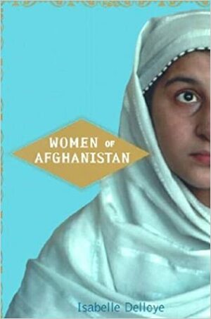 Women of Afghanistan by Isabelle Delloye