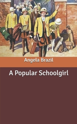 A Popular Schoolgirl by Angela Brazil