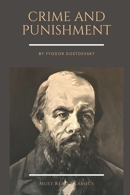 Crime and Punishment by Fyodor Dostoevsky by Fyodor Dostoevsky