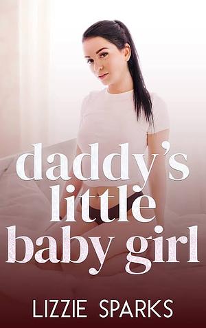 Daddy's Little Baby Girl by Lizzie Sparks