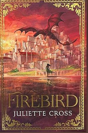 Firebird by Juliette Cross