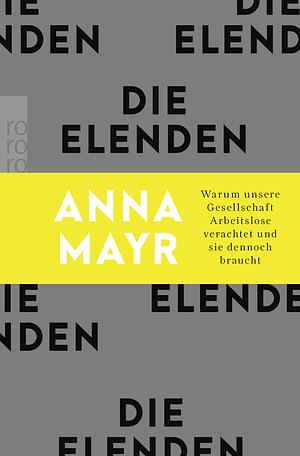 Die Elenden by Anna Mayr