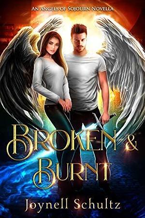 Broken & Burnt: A Sweet Fallen Angel Paranormal Romance by Joynell Schultz, Joynell Schultz