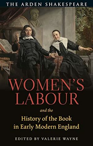 Women's Labour and the History of the Book in Early Modern England by Valerie Wayne