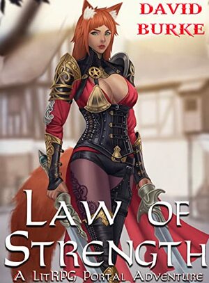 Law of Strength: A Litrpg Portal Adventure by Celestian Rince, David Burke