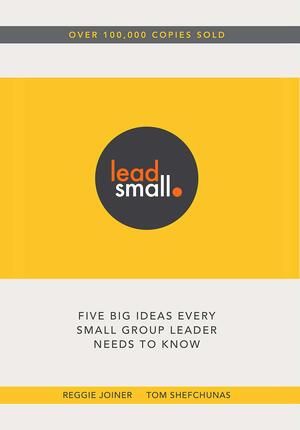 Lead Small by Tom Shefchunas, Reggie Joiner