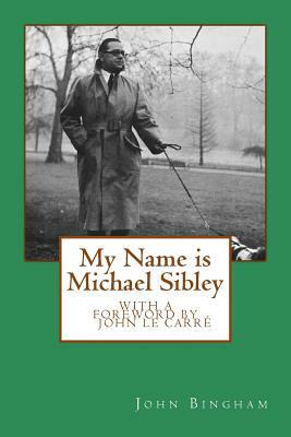 My Name is Michael Sibley by John Bingham