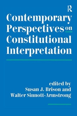 Contemporary Perspectives on Constitutional Interpretation by Susan J. Brison, Walter Sinnott-Armstrong