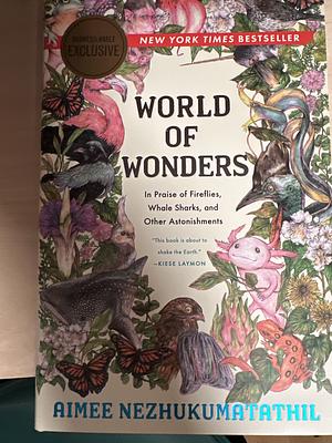 World of Wonders: In Praise of Fireflies, Whale Sharks, and Other Astonishments by Aimee Nezhukumatathil