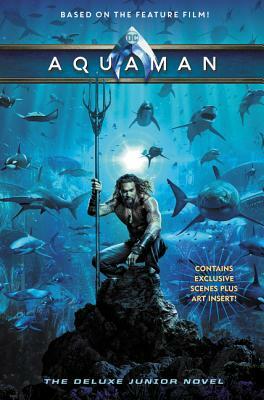 Aquaman: The Deluxe Junior Novel by Jim McCann