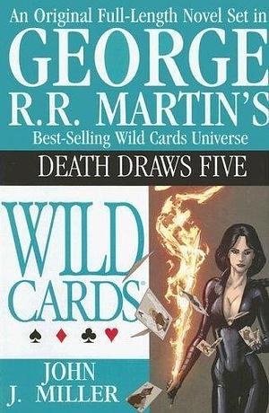 Death Draws Five: A Wild Cards Novel by John J. Miller