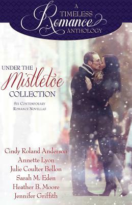 Under the Mistletoe by Sarah M. Eden, Annette Lyon, Julie Coulter Bellon