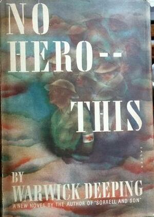No Hero This by Warwick Deeping