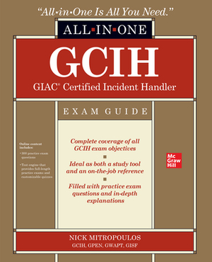 Gcih Giac Certified Incident Handler All-In-One Exam Guide by Nick Mitropoulos