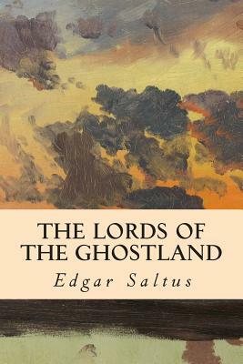 The Lords of the Ghostland by Edgar Saltus