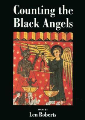 Counting the Black Angels: POEMS by Len Roberts