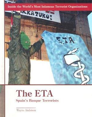 The ETA: Spain's Basque Terrorists by Wayne Anderson