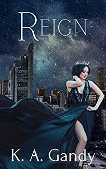 Reign by K.A. Gandy