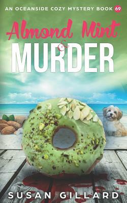 Almond Mint & Murder: An Oceanside Cozy Mystery Book 69 by Susan Gillard