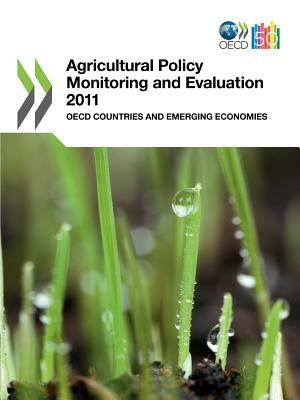 Agricultural Policy Monitoring and Evaluation 2011: OECD Countries and Emerging Economies by 