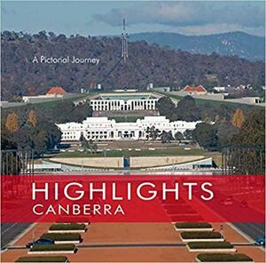 Canberra: A Pictorial Journey by New Holland Publishers