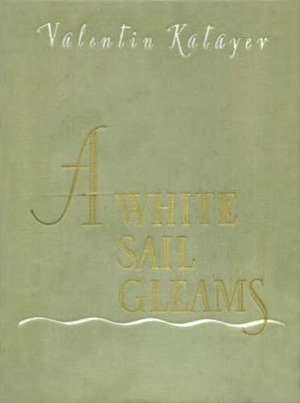 A White Sail Gleams by Leonard Stoklitsky, Vitali Goryaev, Valentin Kataev