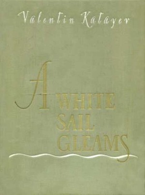 A White Sail Gleams by Valentin Kataev, Vitali Goryaev, Leonard Stoklitsky