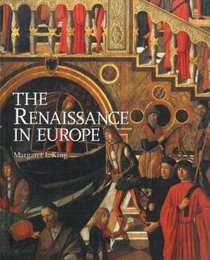 The Renaissance in Europe by Margaret L. King