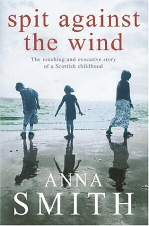 Spit Against the Wind by Anna Smith