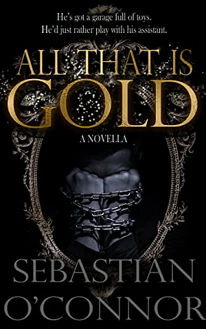 All That Is Gold by Sebastian O'Connor