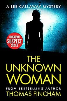 The Unknown Woman: A Private Investigator Mystery Series of Crime and Suspense by Thomas Fincham