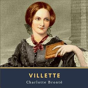 Villette by Charlotte Brontë