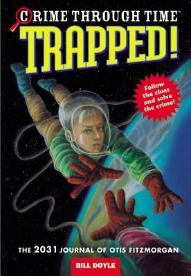 Trapped!: The 2031 Journal of Otis Fitzmorgan by Bill Doyle