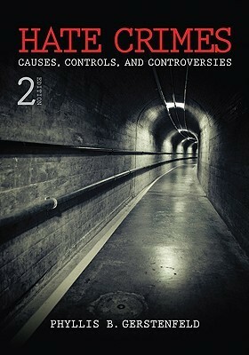 Hate Crimes: Causes, Controls, and Controversies by Phyllis B. Gerstenfeld