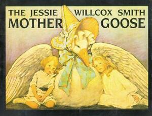 The Jessie Willcox Smith Mother Goose: Enhanced Edition, with Five Full-Color Prints Added by Edward Nudelman