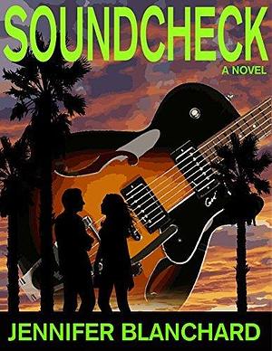 SoundCheck: A Workplace Romance Novel by Jennifer Blanchard, Jennifer Blanchard